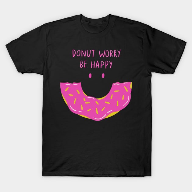 DONUTS WORRY BE HAPPY T-Shirt by mmpower